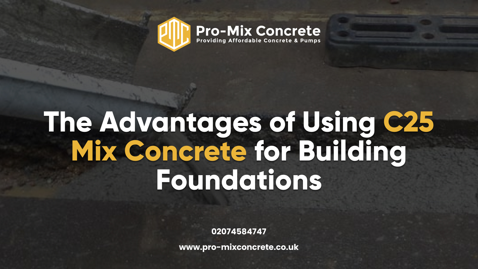 The Advantages of Using C25 Mix Concrete for Building Foundations
