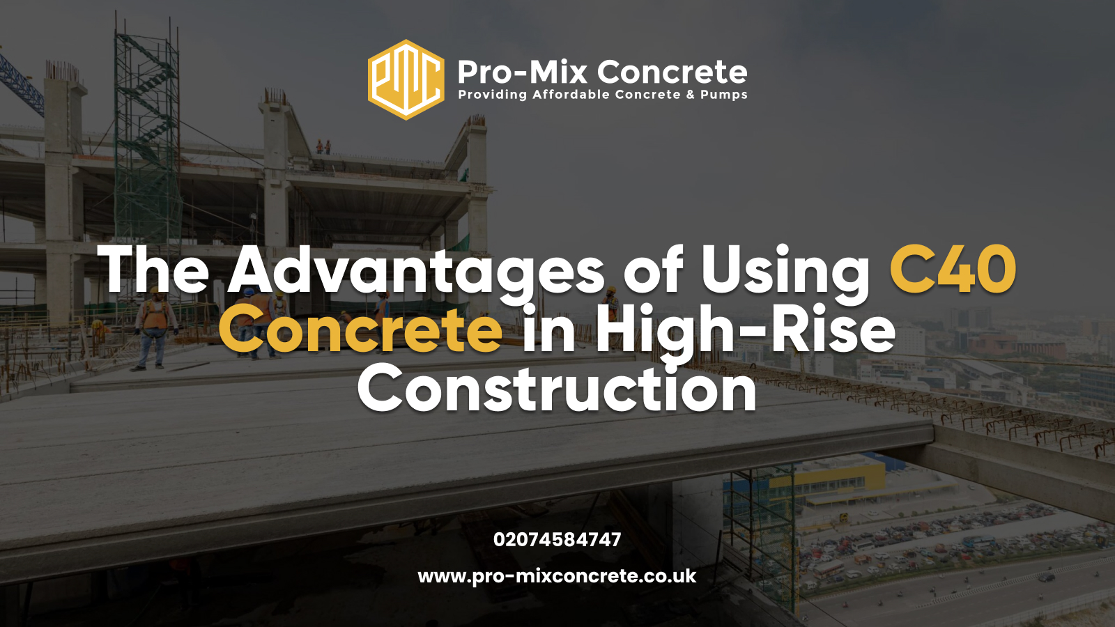 The Advantages of Using C40 Concrete in High-Rise Construction